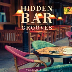 Hidden Bar Grooves, Vol. 3 (Beautiful Loungy Tracks For A Long Drinking Night)