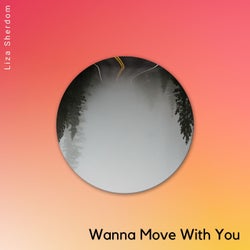 Wanna Move With You