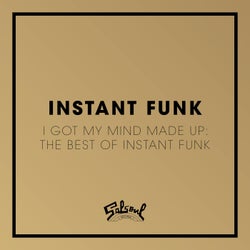 I Got My Mind Made Up - The Best of Instant Funk