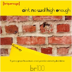 Brique Rouge 100: Ain't No Wall High Enough