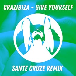 Crazibiza - Give Yourself ( Sante Cruze Remix )