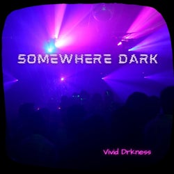 Somewhere Dark (Version One)