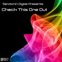 Serotonin Digital Presents: Check This One Out