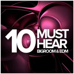 10 Must Hear Bigroom & EDM