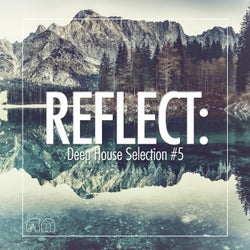 Reflect:Deep House Selection #5