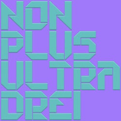 Non Plus Ultra Drei