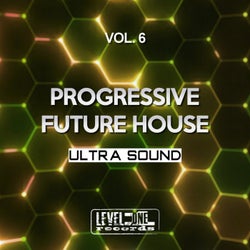 Progressive Future House, Vol. 6 (Ultra Sound)