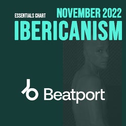 IBERICANISM NOVEMBER 2022 BEATPORT ESSENTIALS