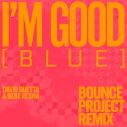I'm Good (Blue) [feat. David Guetta & Bebe Rexha] [Bounce Projectz Remix]