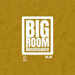 Big Room Renaissance, Vol.4