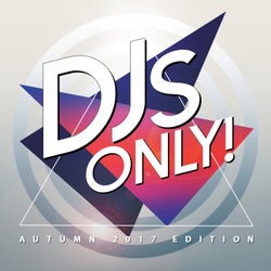 DJS Only! (Autumn 2017 Edition)