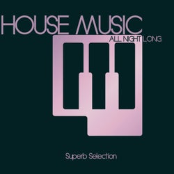 House Music All Night Long (Superb Selection)