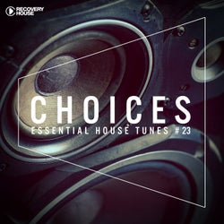 Choices - Essential House Tunes #23