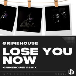 Lose You Now (Grimehouse Remix)