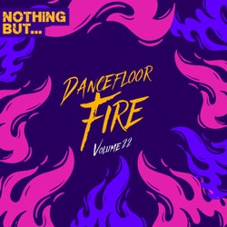 Nothing But... Dancefloor Fire, Vol. 22