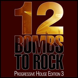 12 Bombs To Rock - Progressive House Edition 3