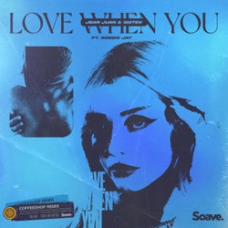 Love When You (Coffeeshop Remix)