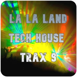 La La Land Tech House Trax, Vol.9 (BEST SELECTION OF CLUBBING TECH HOUSE TRACKS)
