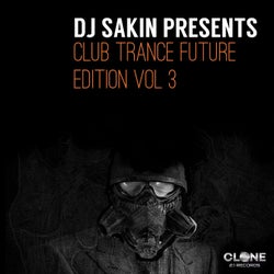 DJ Sakin Presents Club Trance Future Edition, Vol. 3