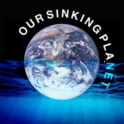 Our Sinking Planet