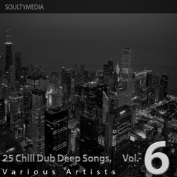 25 Chill Dub Deep Songs, Vol. 6