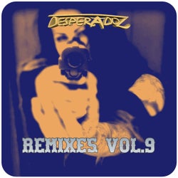 Desperadoz Remixes, Vol.9 (BEST SELECTION OF HOUSE & TECH HOUSE REMIXES)