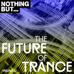 Nothing But... The Future of Trance, Vol. 12