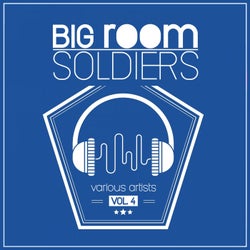 Big Room Soldiers, Vol. 4