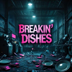 Breakin' Dishes (Techno Edit)