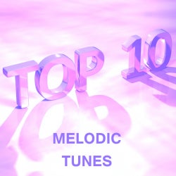 Top 10 Melodic Tunes