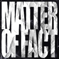 Matter Of Fact