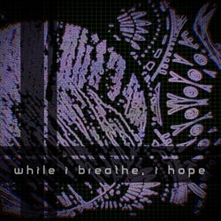 While I Breathe, I Hope