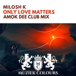 Only Love Matters (Amok Dee Club Mix)