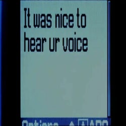 it was nice to hear ur voice