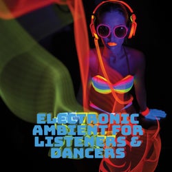 Electronic Ambient for Listeners & Dancers