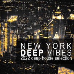 New York Deep Vibes (2022 Deep House Selection)
