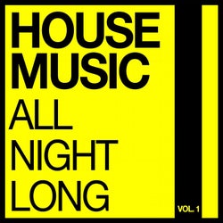 House Music All Night Long, Vol. 1