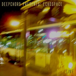 Deepchord Presents: Echospace [LIVE]
