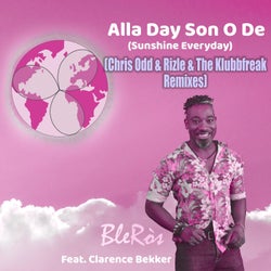 Alla Day Son O De (Sunshine Everyday) [feat. Clarence Bekker] [Chris Odd & Rizle & The Klubbfreak Remixes]