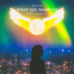 What You Made Me (feat. Aleesia)