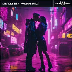 Kiss Like This (Original Mix)