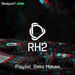 RH2 Link Playlist_Bass House