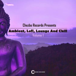 Chezbo Records Presents: Ambient, Lofi, Lounge And Chill 1
