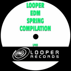 Looper EDM Spring Compilation
