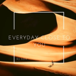 Everyday Close to You