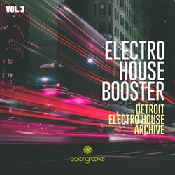 Electro House Booster, Vol. 3 (Detroit Electro House Archive)