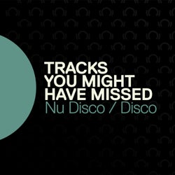 Tracks You Might Have Missed: Nu Disco/Disco