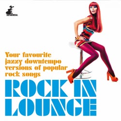 Rock in Lounge (Your Favourite Jazzy Downtempo Versions of Popular Rock Songs)