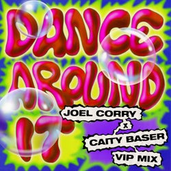 Dance Around It (Joel Corry VIP Mix) [Extended]
