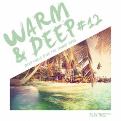 Warm & Deep #12 - Deep House For The Sunny Days